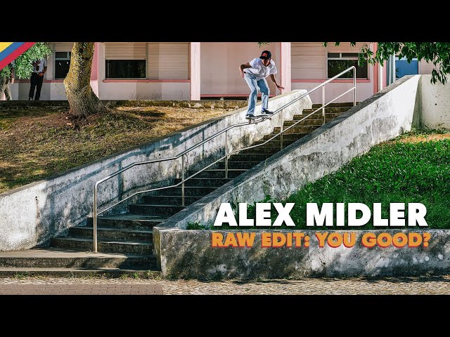 RAW EDIT: Alex Midler YOU GOOD? Video Part