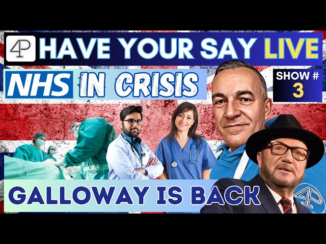 GEORGE GALLOWAY IS BACK - NHS in CRISIS - Have you say LIVE Ep:3