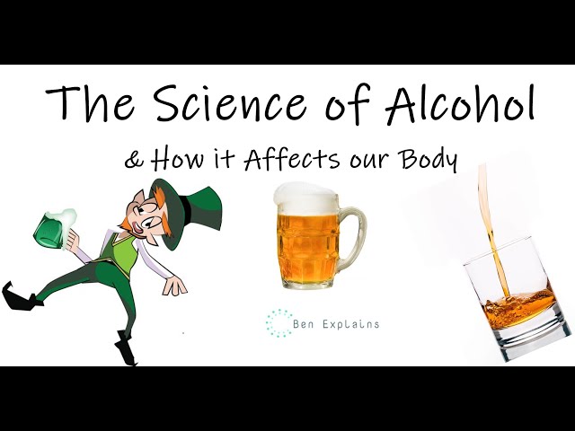The Science of Alcohol & How it Affects our Body