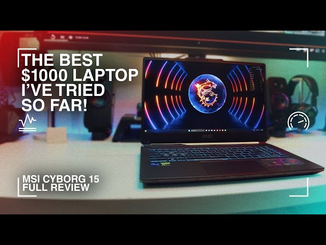 MSI Cyborg 15 A12VF Gaming Laptop Review: Is It Worth It?