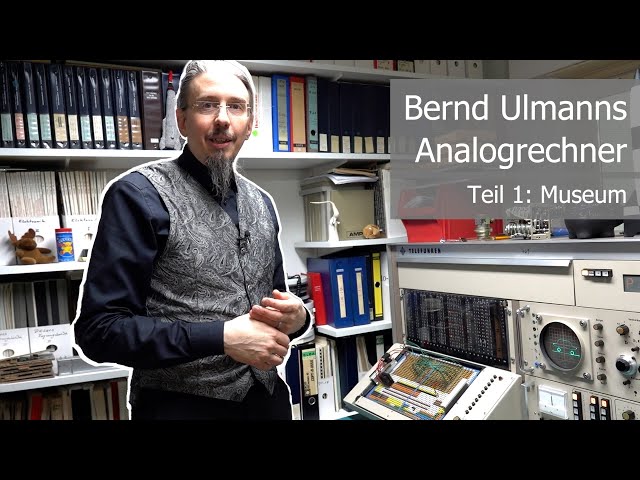 Bernd Ulmanns Analogrechner - Teil 1: Museum