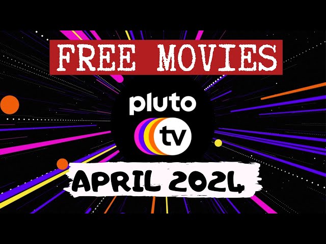 Free Movies Pluto Tv April  2024