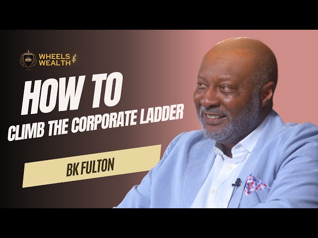 3 Unbeatable Tips for Corporate Success: BK Fulton's Secret to Climbing the Ladder
