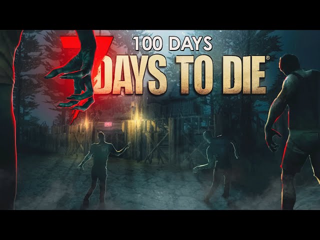 I Played 100 Days Of 7 Days To Die... Here's What Happened!