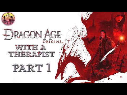 Dragon Age: Origins with a Therapist Playthrough