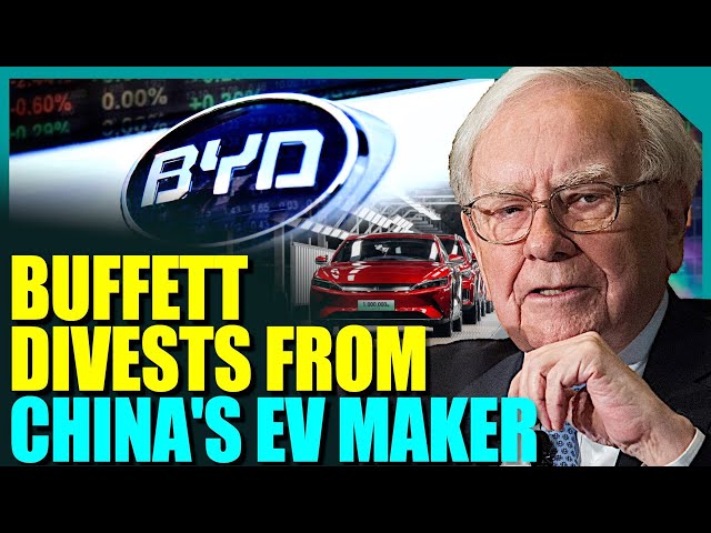 The reasons why Warren Buffet may divest from China’s EV market entirely