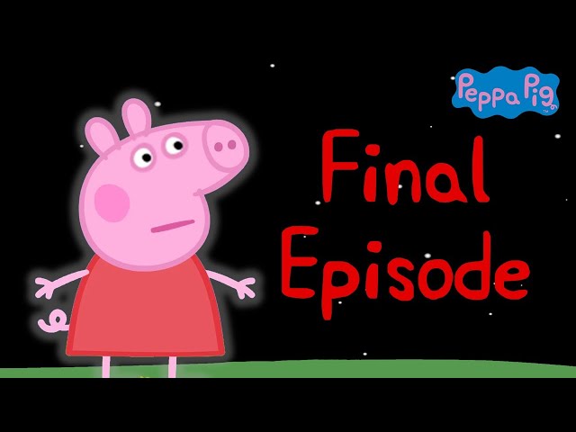 Peppa Pig - Final Episode