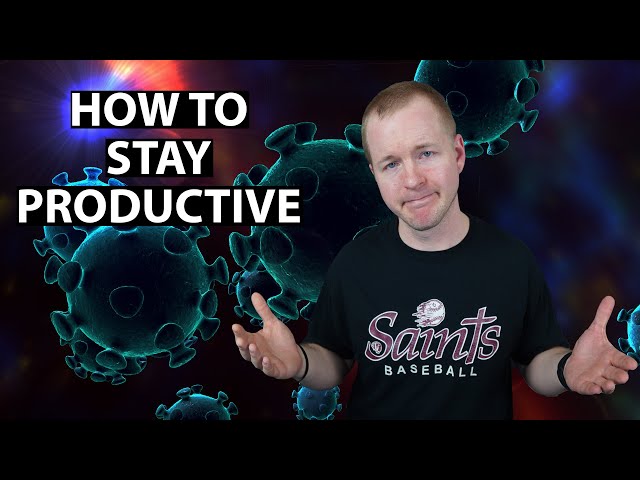 How To Be Productive While Working At Home - Quarantine Edition