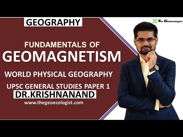 Fundamentals of Geomagnetism | Dynamo Theory | General Studies Paper 1 | Dr. Krishnanand