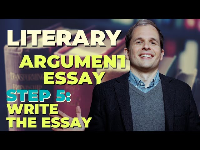 Ace the AP Literary Argument Essay - Step 5: Write the Essay