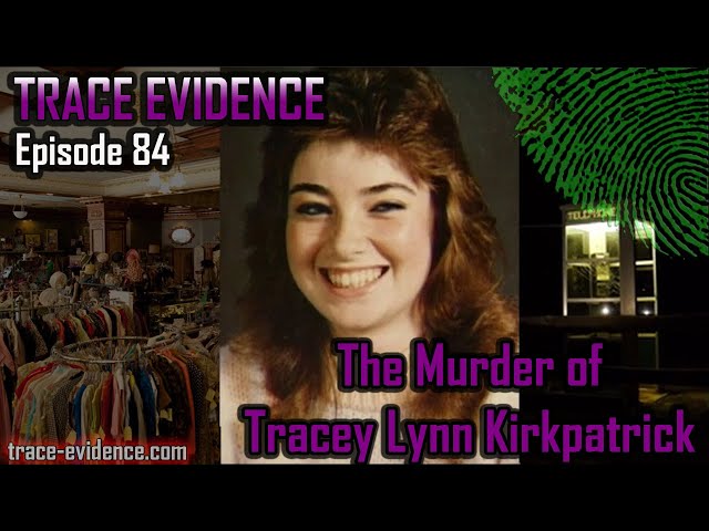 The Murder of Tracey Lynn Kirkpatrick - Trace Evidence 84