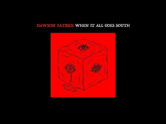 Dawson Patrick - WHEN IT ALL GOES SOUTH (Full Album)