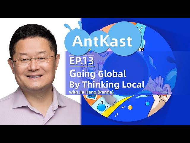 AntKast EP13: Going Global By Thinking Local - Ant Group's SEA Regional General Manager Jia Hang