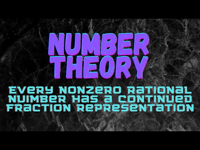 Every Nonzero Rational Number Has A Simple Continued Fraction Representation