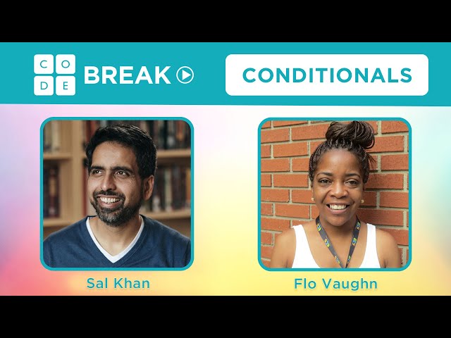 Code Break 7.0: Conditionals with Sal Khan and Flo Vaughn