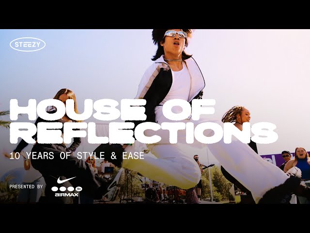 STEEZY House of Reflections | 10 Year Anniversary (Presented by Nike Air Max)