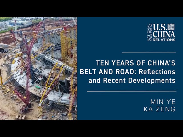 Ten Years of China's Belt and Road: Reflections and Recent Developments | Min Ye, Ka Zeng