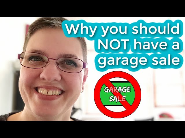 4 Reasons you should NOT have a garage sale