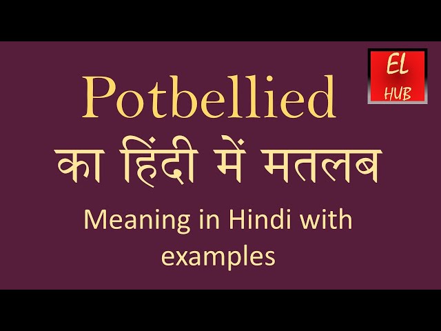 Potbellied meaning in Hindi