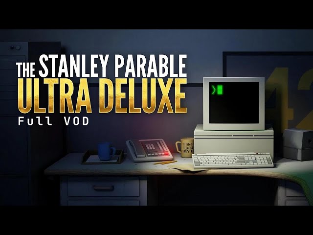 I played The Stanley Parable Ultra Deluxe Full VOD