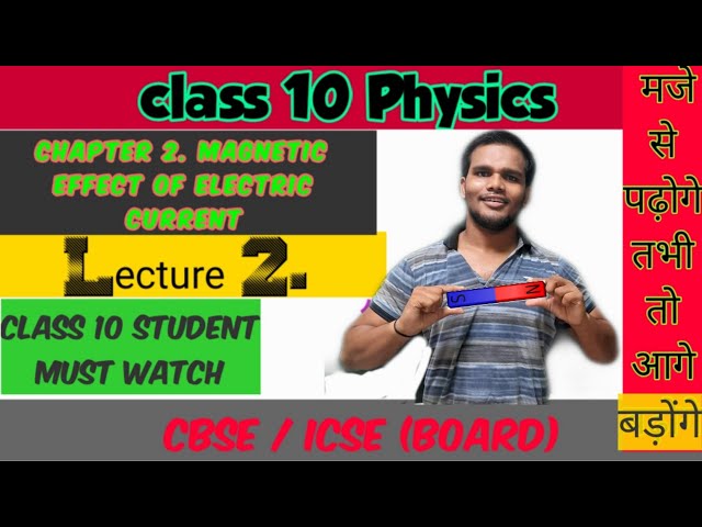 Chapter 2 magnetic effect of electric current, electromagnetism, class 10,cbse/icse board.
