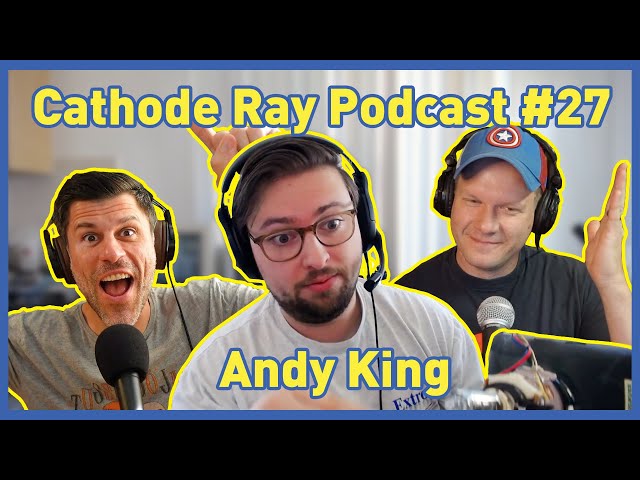 Repairing CRTs w/ Andy King - Cathode Ray Podcast #27