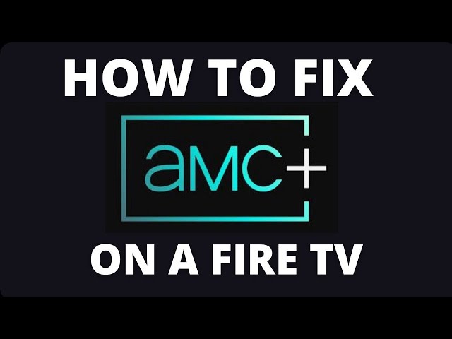 How To Fix AMC+ on a Fire TV