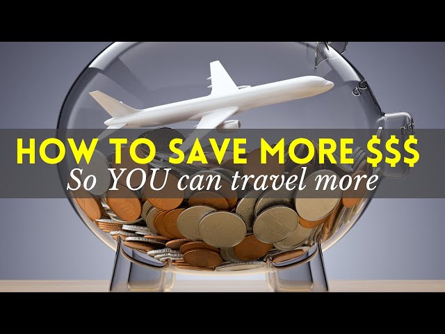 SAVE MONEY to TRAVEL MORE! Money Saving Tips to Live Your Travel Dreams!