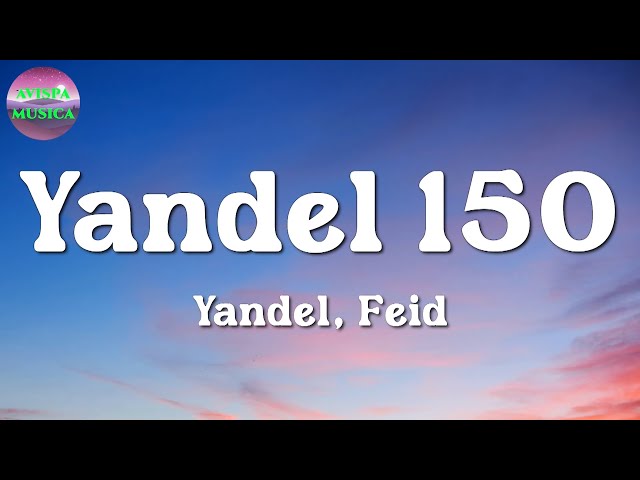 🎵 Yandel, Feid - Yandel 150 | Ozuna, Bad Bunny, Chencho Corleone (Letra\Lyrics)