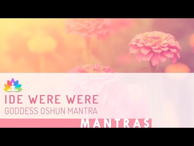IDE WERE WERE | Goddess Ochun Mantra | Goddess of Love