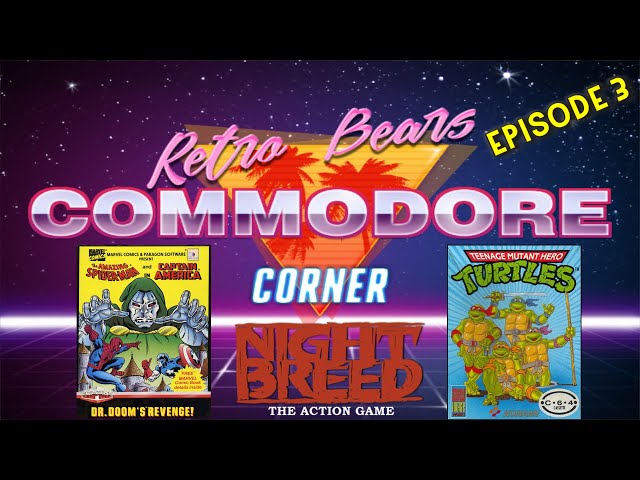 Retro Bear's Commodore 64 Corner Episode 3 : TMNT, Nightbreed The Action Game & Dr Doom's Revenge