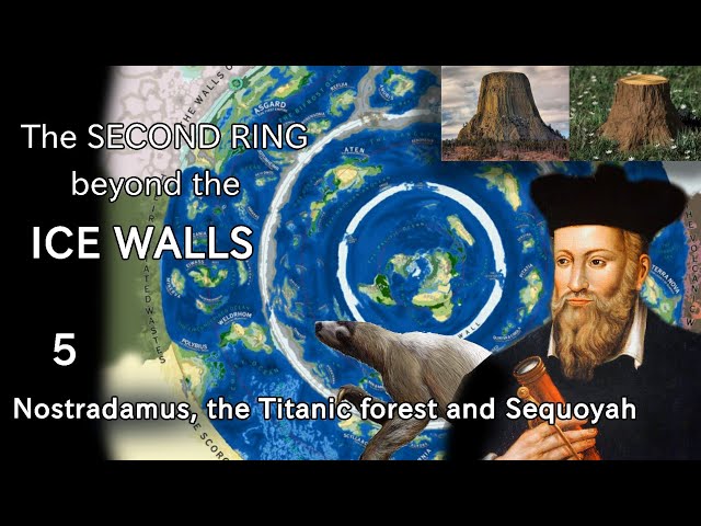 The Second Ring Beyond the Ice Walls: Nostradamus' island, Titanic Forest, mountains tree stumps?(5)