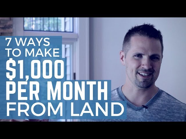 7 Ways to Make $1,000 per Month From Land
