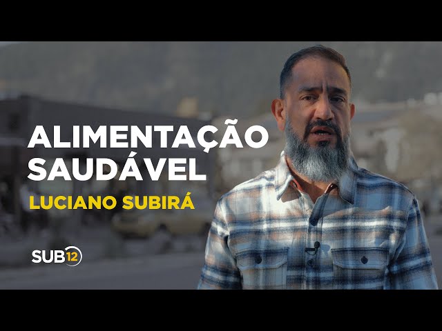 Luciano Subirá - ALIMENTAÇÃO SAUDÁVEL | SUB12