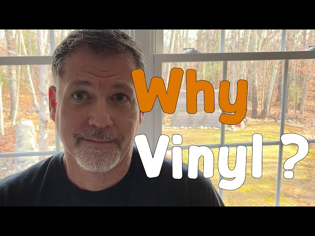 Why Vinyl?