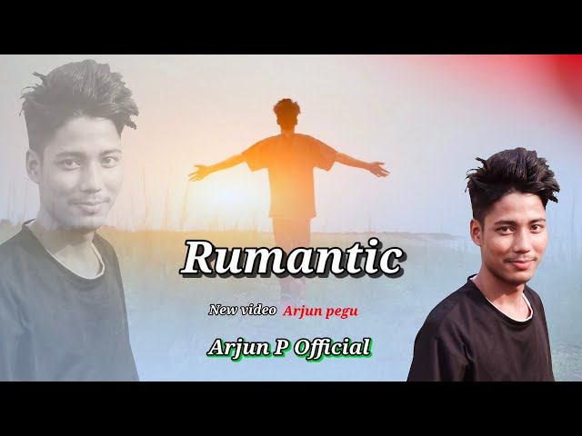 Rumantic new video Arjun pegu Arjun P Official