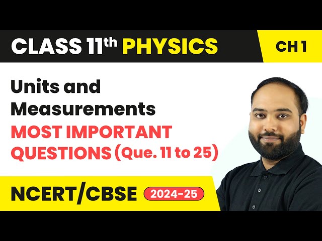 Units and Measurements - Most Important Questions (Que. 11 to 25) | Class 11 Physics Ch 1 | CBSE