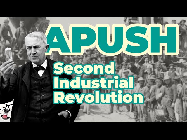 Second Industrial Revolution (APUSH Unit 6 - Key Concept 6.1)