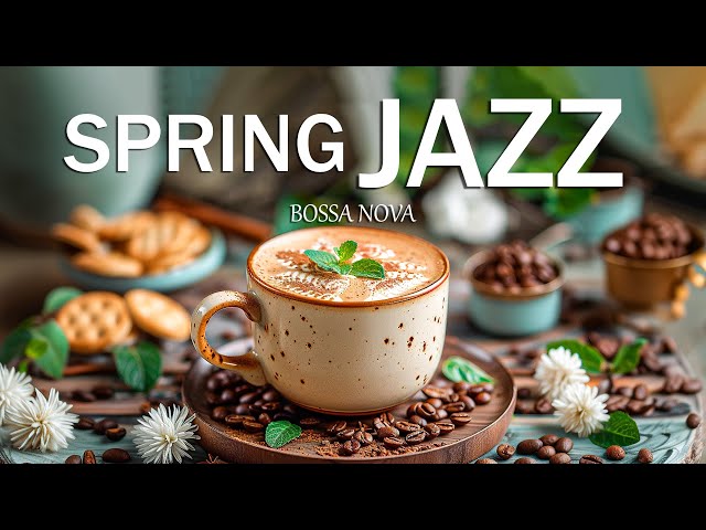 Spring Jazz Music Symphony ☕ Smooth Bossa Nova For Good Mood Concentration Studying & Working