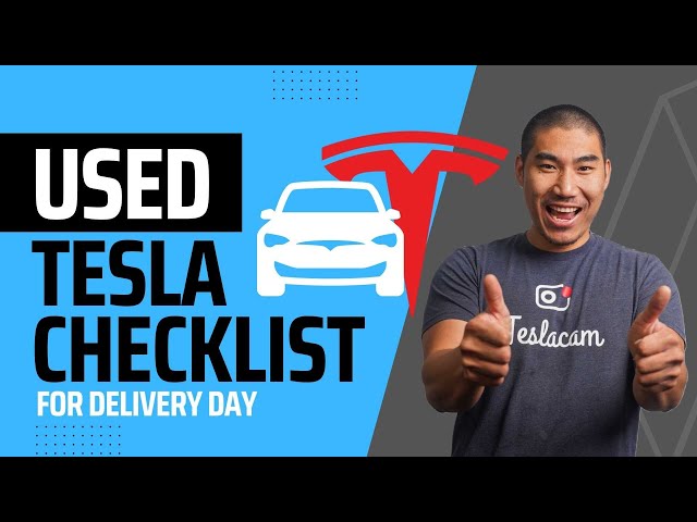 Used Tesla Delivery Checklist: What To Look For In 2024 - TESBROS