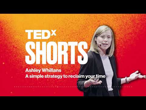 A simple strategy to reclaim your time | Ashley Whillans | TEDxCambridge