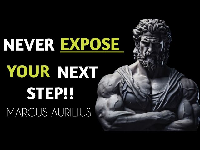 NEVER EXPOSE YOUR NEXT STEP | MARCUS AURILIUS | STOICISM