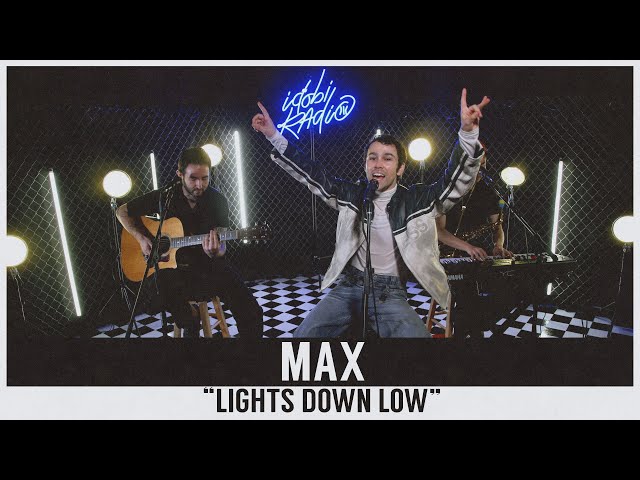 MAX - "Lights Down Low" (idobi Session)