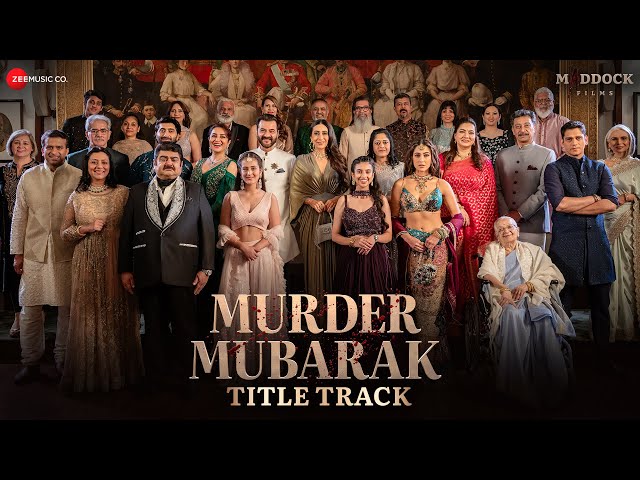 Murder Mubarak - Title Track | Sara, Vijay, Karisma, Sanjay, Pankaj| Sachin-Jigar,Yashraj,Prakriti K