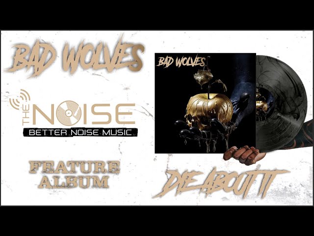 The NOISE presents | BAD WOLVES - DIE ABOUT IT (Album)