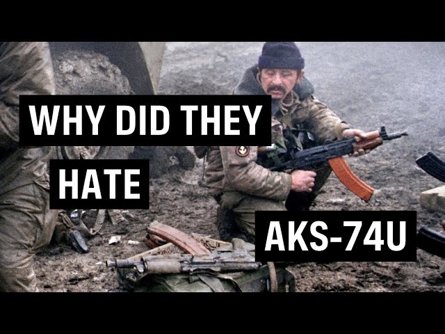 Why did Russian Soldiers in Chechnya Hate AKS-74U