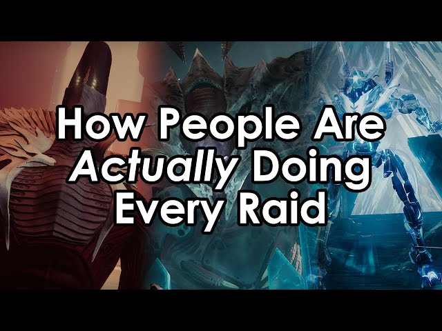 How People Are ACTUALLY Doing Every Raid in Destiny