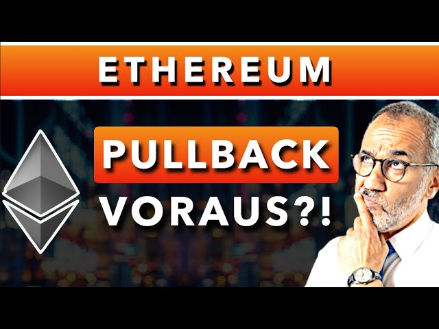 Ethereum-Preis: Pullback voraus?!