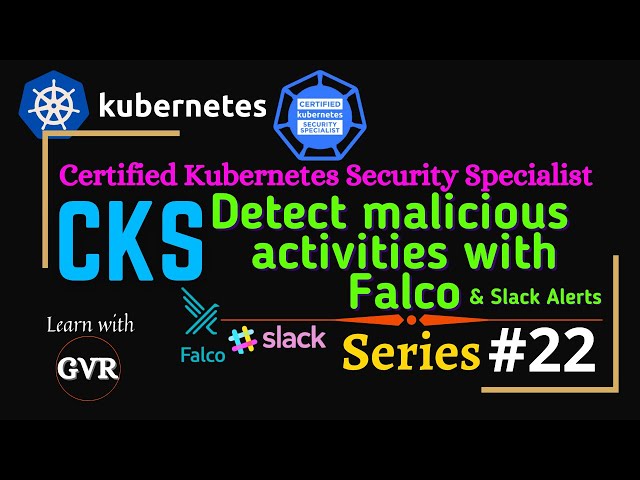 Kubernetes Security - Detect syscall, file malicious activities using Falco & Slack Alerts -  22