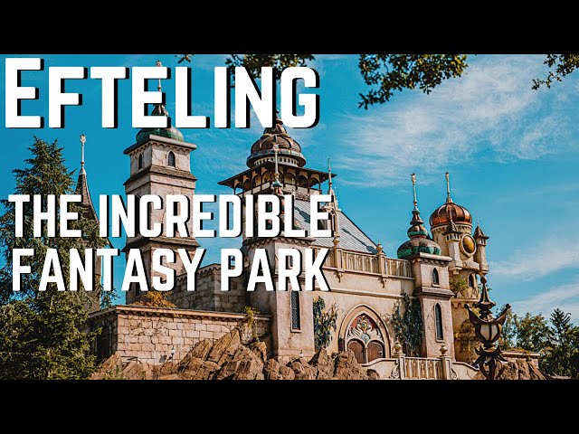 Efteling | The Incredible Fantasy Park